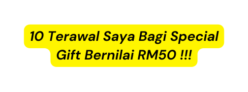 10 Terawal Saya Bagi Special Gift Bernilai RM50